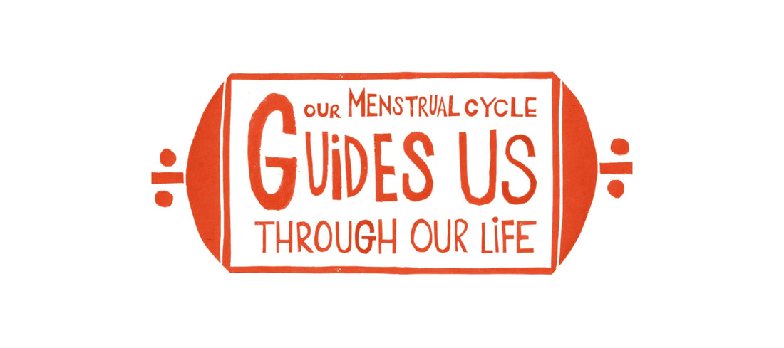 Our Menstrual Cycle guides us through our life